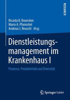 Hardcover Dienstleistungsmanagement Im Krankenhaus I: Prozesse, Produktivität Und Diversität [German] Book