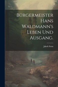 Paperback Bürgermeister Hans Waldmann's Leben und Ausgang. [German] Book