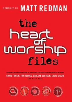 Hardcover The Heart of Worship Files: Featuring Contributions by Some of Today's Most Experienced Lead Worshippers Book