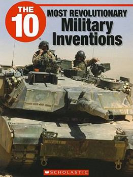 Paperback The 10 Most Revolutionary Military Inventions Book