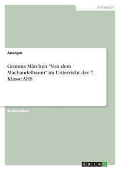 Paperback Grimms Märchen "Von dem Machandelbaum" im Unterricht der 7. Klasse AHS [German] Book