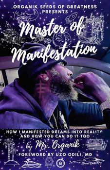 Paperback Master of Manifestation: How I Manifested Dreams Into Reality and How You Can Do it Too (Organik Seeds of Greatness) Book