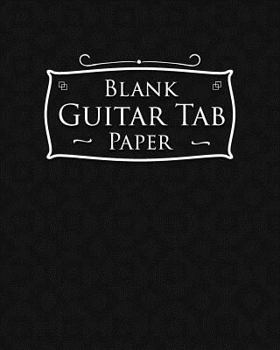 Paperback Blank Guitar Tab Paper: Blank Guitar Tablature Book - Music Sheet Notebook / Music Staff Paper Notebook Book