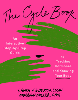 Paperback The Cycle Book: An Interactive Step-By-Step Guide to Tracking Hormones and Knowing Your Body Book