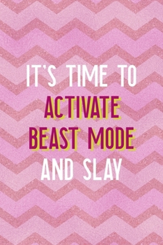 It's Time To Activate Beast Mode And Slay: All Purpose 6x9 Blank Lined Notebook Journal Way Better Than A Card Trendy Unique Gift Pink Zigzag Slay