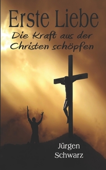 Paperback Erste Liebe: Die Kraft aus der Christen schöpfen [German] Book