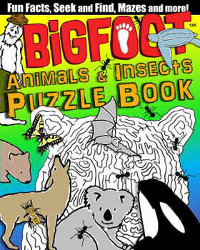 Paperback Bigfoot Animals & Insects Puzzle Book: Fun Facts, Seek and Find, Mazes and More! Book