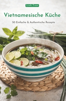 Paperback Vietnamesische Küche: 50 Einfache & Authentische Rezepte [German] Book