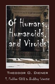 Paperback Of Humans, Humanoids, and Viroids: 1. Problem Child to Budding Scientist Book