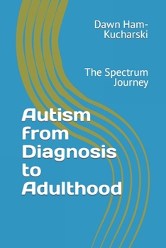 Paperback Autism from Diagnosis to Adulthood: The Spectrum Journey Book