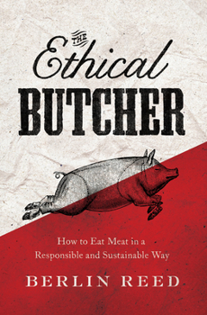 Paperback The Ethical Butcher: How Thoughtful Eating Can Change Your World Book