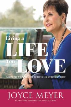 Hardcover Living a Life You Love: Embracing the Adventure of Being Led by the Holy Spirit Book