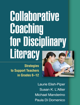 Paperback Collaborative Coaching for Disciplinary Literacy: Strategies to Support Teachers in Grades 6-12 Book