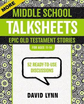 Paperback More Middle School TalkSheets, Epic Old Testament Stories: 52 Ready-to-Use Discussions Book