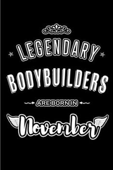 Paperback Legendary Bodybuilders are born in November: Blank Lined Journal Notebooks Diary as Appreciation, Birthday, Welcome, Farewell, Thank You, Christmas, G Book