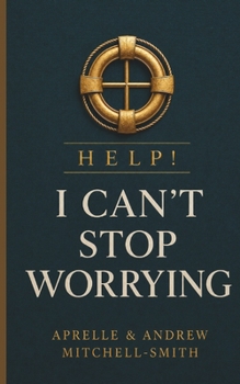 HELP! I Can't Stop Worrying
