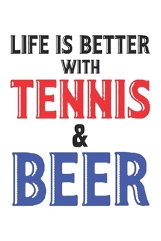 Life is better with tennis and beer: diary, notebook, book 100 lined pages in softcover for everything you want to write down and not forget