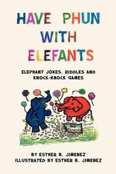 Paperback Have Phun with Elefants: Elephant Jokes, Riddles and Knock-Knock Games Book