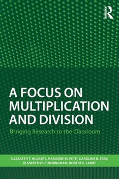 Paperback A Focus on Multiplication and Division: Bringing Research to the Classroom Book