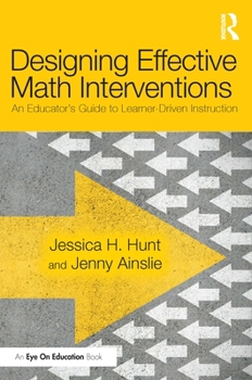 Hardcover Designing Effective Math Interventions: An Educator's Guide to Learner-Driven Instruction Book
