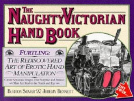 Paperback The Naughty Victorian Hand Book: The Rediscovered Art of Erotic Hand Manipulation Book