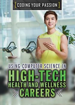 Library Binding Using Computer Science in High-Tech Health and Wellness Careers Book