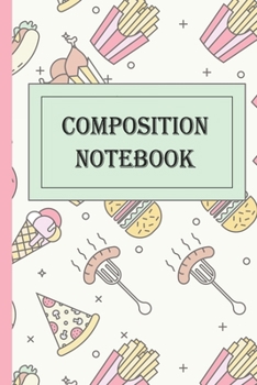 Paperback Composition Notebooks: Ruled Notebook Lined School Journal Cute Food Cover - 120 Pages - 6 x 9" -(Composition Books) Book