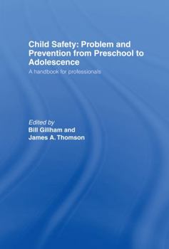 Hardcover Child Safety: Problem and Prevention from Pre-School to Adolescence: A Handbook for Professionals Book