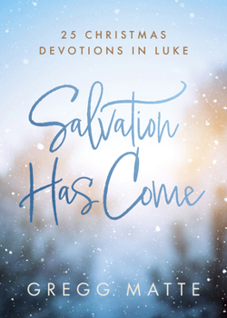 Paperback Salvation Has Come: 25 Christmas Devotions in Luke Book