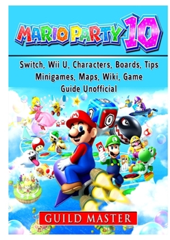 Paperback Super Mario Party 10, Switch, Wii U, Characters, Boards, Tips, Minigames, Maps, Wiki, Game Guide Unofficial Book