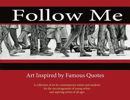 Follow Me: : Art Inspired by Famous Quotes