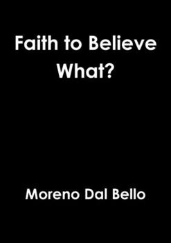 Paperback Faith to Believe What? Book