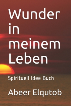 Wunder in meinem Leben: Spirituell Idee Buch (German Edition)