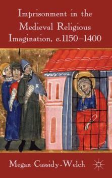 Hardcover Imprisonment in the Medieval Religious Imagination, C. 1150-1400 Book