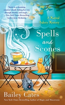 Spells and Scones - Book #6 of the Magical Bakery Mystery