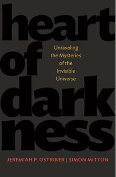 Paperback Heart of Darkness: Unraveling the Mysteries of the Invisible Universe Book