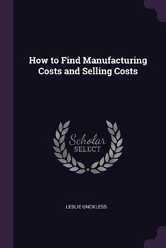 Paperback How to Find Manufacturing Costs and Selling Costs Book
