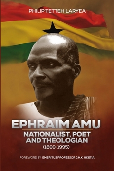 Paperback Ephraim Amu: Nationalist, Poet and Theologian (1899-1995) Book