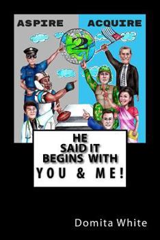 Paperback Aspire to Acquire: He Said it Begins With Me! Book