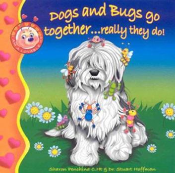 Hardcover Dogs and Bugs Go Together ... Really They Do! Book