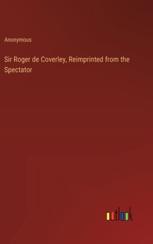 Hardcover Sir Roger de Coverley, Reimprinted from the Spectator Book