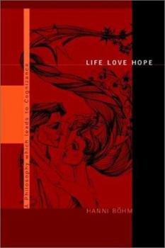 Paperback Life Love Hope: A Philosophy which leads to Cognizance Book