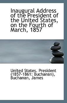 Paperback Inaugural Address of the President of the United States, on the Fourth of March, 1857 Book