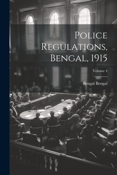 Paperback Police Regulations, Bengal, 1915; Volume 4 Book