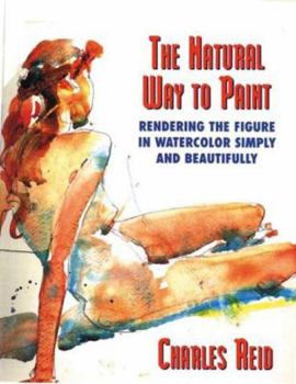 Paperback The Natural Way to Paint: Rendering the Figure in Watercolor Simply and Beautifully Book