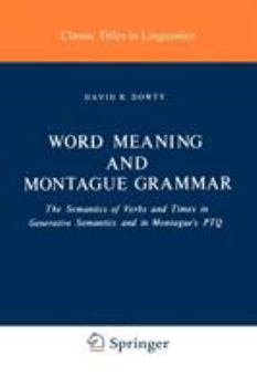 Paperback Word Meaning and Montague Grammar: The Semantics of Verbs and Times in Generative Semantics and in Montague's Ptq Book