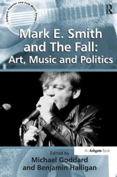 Paperback Mark E. Smith and The Fall: Art, Music and Politics Book