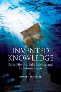 Paperback Invented Knowledge: False History, Fake Science and Pseudo-Religions Book