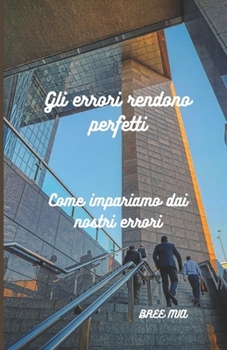 Paperback Gli errori rendono perfetti: Come impariamo dai nostri errori [Italian] Book