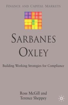 Sarbanes-Oxley: Building Working Strategies for Compliance (Finance and Capital Markets)